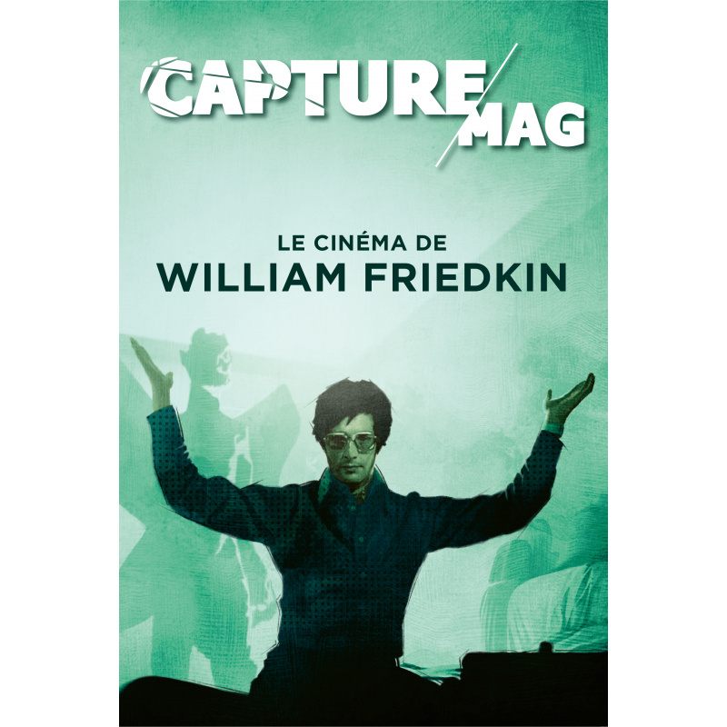 Capture Mag : Le Cinéma de William Friedkin